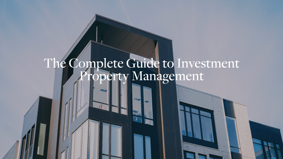 The Complete Guide to Investment Property Management